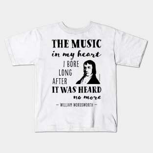 William Wordsworth the music in my heart quote Kids T-Shirt